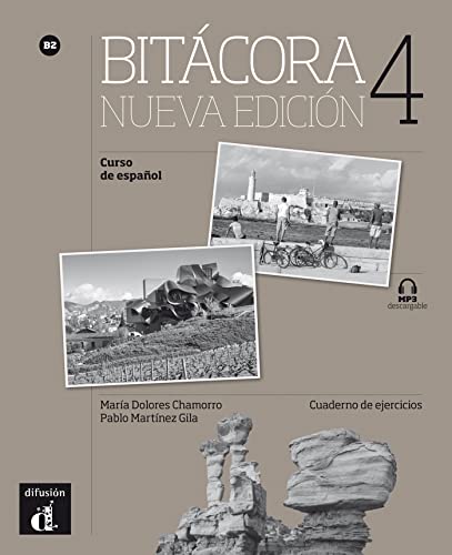 Bitácora Nueva edición 4 Cuaderno de ejercicios: Bitácora Nueva edición 4 Cuaderno de ejercicios (Spanish Edition) - Chamorro, María Dolores; Martinez Gila, Pablo; Muntal Tarragó, Jaume; Pascual, Luisa