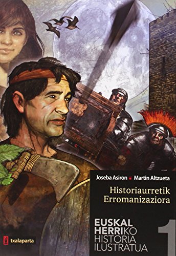9788416350001: Euskal Herriko historia ilustratua I: Historiaurretik Erromanizaziora (AMAIUR)