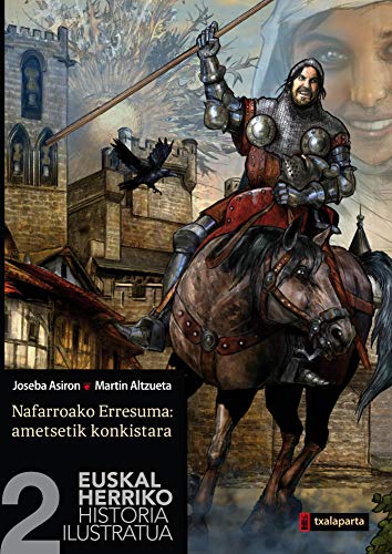 Imagen de archivo de EUSKAL HERRIKO HISTORIA ILUSTRATUA 2. Nafarroako Erresuma: Ametsetik konkistara a la venta por KALAMO LIBROS, S.L.