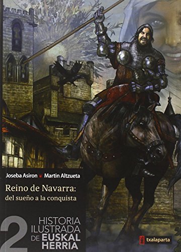 Imagen de archivo de Historia ilustrada de Euskal Herria II: Reino de Navarra: Del sueo a la conquista a la venta por Books Unplugged