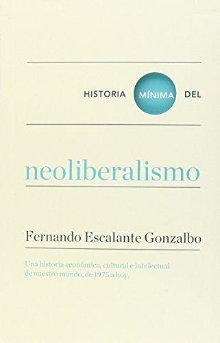 Stock image for Historia mnima del neoliberalismo (Historias mnimas) for sale by Librera Prez Galds