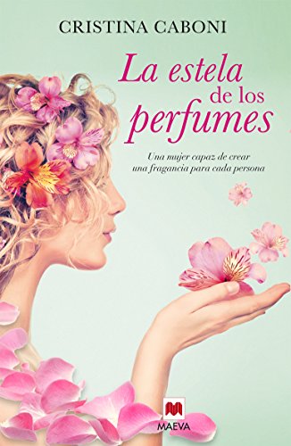 9788416363193: La Estela De Los Perfumes: Una mujer capaz de crear una fragancia para cada persona (Grandes Novelas)