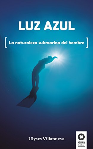 9788416364626: Luz azul: La naturaleza submarina del hombre (Crecimiento personal)