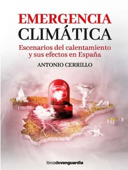 Stock image for EMERGENCIA CLIMÁTICA. Escenarios del calentamiento y sus efectos en España for sale by KALAMO LIBROS, S.L.