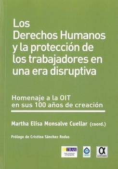 Imagen de archivo de LOS DERECHOS HUMANOS Y LA PROTECCIN DE LOS TRABAJADORES EN UNA ERA DISRUPTIVA. HOMENAJE A LA OIT EN SUS 100 DE SU CREACIN a la venta por KALAMO LIBROS, S.L.