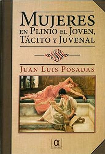 Imagen de archivo de MUJERES EN PLINIO EL JOVEN, TCITO Y JUVENAL. a la venta por KALAMO LIBROS, S.L.