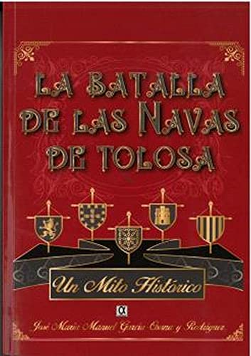 Beispielbild fr LA BATALLA DE LAS NAVAS DE TOLOSA. UN MITO HISTRICO zum Verkauf von KALAMO LIBROS, S.L.