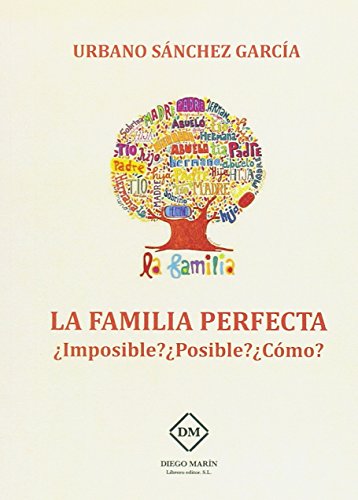Imagen de archivo de LA FAMILIA PERFECTA. IMPOSIBLE? POSIBLE? COMO? a la venta por Antrtica
