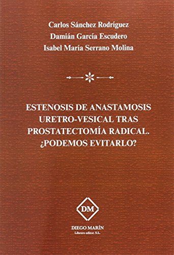 Imagen de archivo de ESTENOSIS DE ANASTOMOSIS URETRO-VESICSANCHEZ RODRIGUEZ, CARLOS / GARC a la venta por Iridium_Books