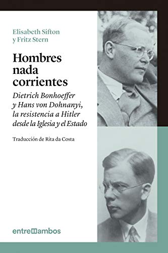 Stock image for HOMBRES NADA CORRIENTES: Dietrich Bonhoeffer y Hans von Dohnanyi, la resistencia a Hitler desde la Iglesia y el Estado for sale by KALAMO LIBROS, S.L.