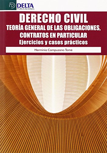 Derecho civil. Teoría general de las obligaciones, contratos en particular. Ejercicios y casos pr...