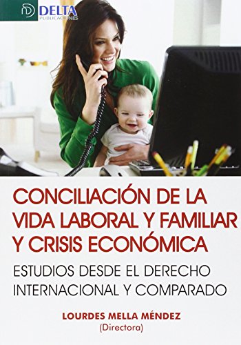 Imagen de archivo de CONCILIACION DE LA VIDA LABORAL Y FAMILIAR Y CRISIS ECONOMICA: ESTUDIOS DESDE EL DERECHO INTERNACIONAL Y COMPARADO a la venta por KALAMO LIBROS, S.L.