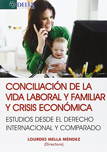 Stock image for CONCILIACION DE LA VIDA LABORAL Y FAMILIAR Y CRISIS ECONOMICA: ESTUDIOS DESDE EL DERECHO INTERNACIONAL Y COMPARADO for sale by KALAMO LIBROS, S.L.