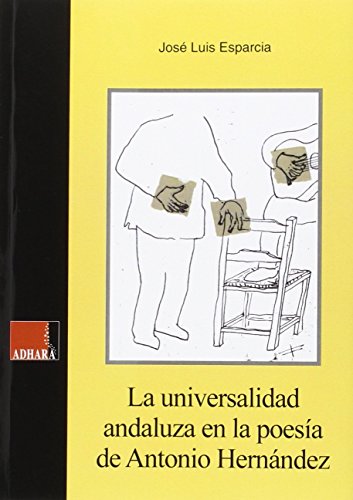 Imagen de archivo de LA UNIVERSALIDAD ANDALUZA EN LA POESIA DE ANTONIO HERNANDEZ a la venta por KALAMO LIBROS, S.L.