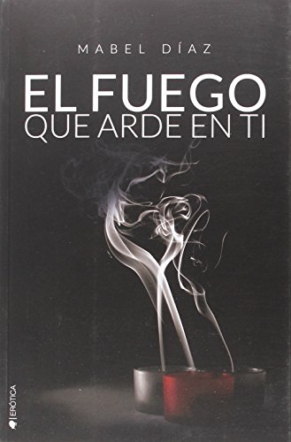 Imagen de archivo de EL FUEGO QUE ARDE EN TI a la venta por KALAMO LIBROS, S.L.