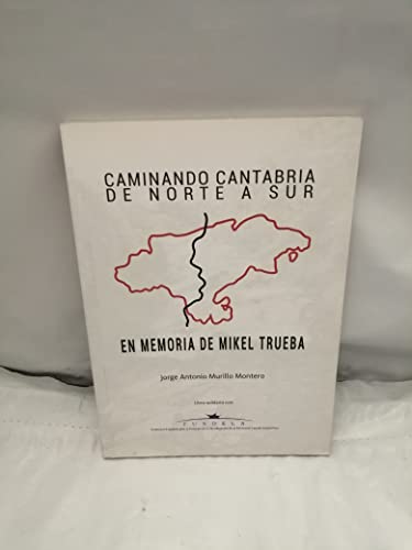Stock image for Caminando Cantabria de Norte a Sur: En memoria de Mikel Trueba (Primera edicin) for sale by Libros Angulo