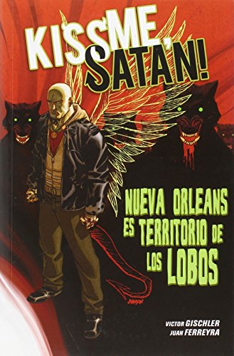 Imagen de archivo de KISS ME, SATAN!: NUEVA ORLEANS ES TERRITORIO DE LOS LOBOS a la venta por KALAMO LIBROS, S.L.