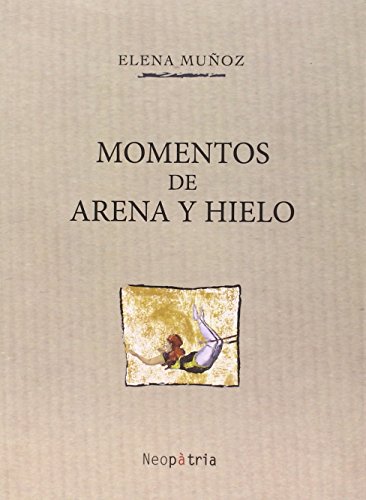 Imagen de archivo de MOMENTOS DE ARENA Y HIELO. a la venta por KALAMO LIBROS, S.L.