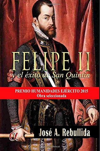 Imagen de archivo de Felipe II y el exito de San Quintin a la venta por Moshu Books