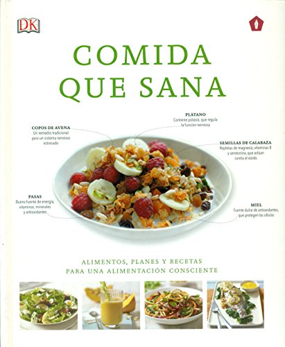 Imagen de archivo de Comida que sana: Alimentos, planes y recetas para una alimentacin consciente a la venta por Agapea Libros