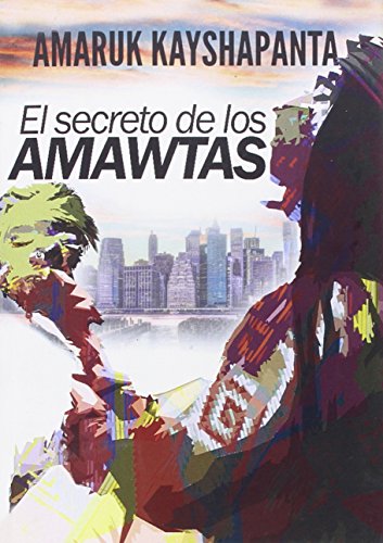 Imagen de archivo de SECRETO DE LOS AMAWTAS, EL a la venta por KALAMO LIBROS, S.L.