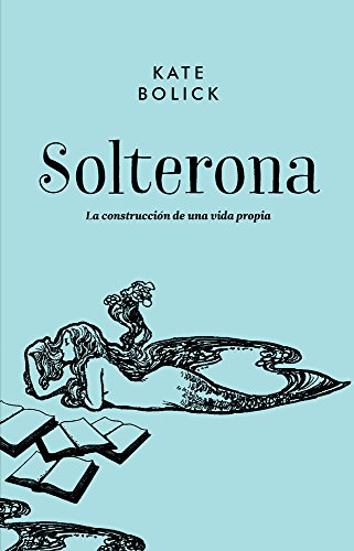 Imagen de archivo de Solterona: La construcci n de una vida propia (Spanish Edition) a la venta por HPB-Red