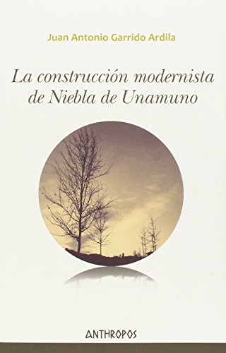 Imagen de archivo de LA CONSTRUCCIN MODERNISTA DE NIEBLA DE UNAMUNO a la venta por KALAMO LIBROS, S.L.