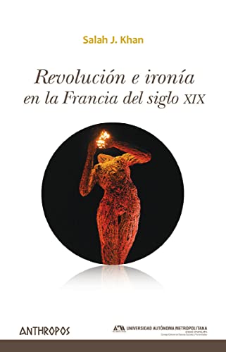 Imagen de archivo de REVOLUCIN E IRONA EN LA FRANCIA DEL SIGLO XIX a la venta por KALAMO LIBROS, S.L.