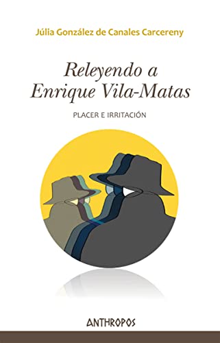 Beispielbild fr RELEYENDO A ENRIQUE VILA-MATAS: Placer e irritacin zum Verkauf von KALAMO LIBROS, S.L.