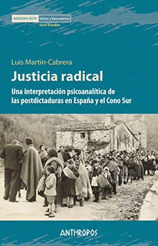 Stock image for JUSTICIA RADICAL: Una interpretacin psicoanaltica de las postdictaduras en Espaa y el Cono Sur for sale by KALAMO LIBROS, S.L.