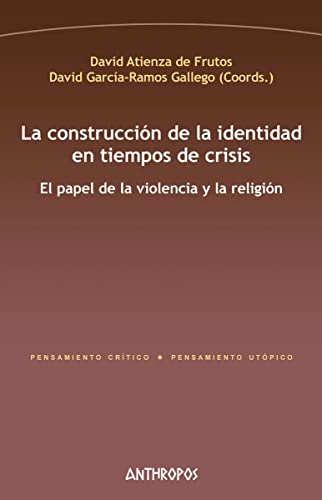 Beispielbild fr LA CONSTRUCCIN DE LA IDENTIDAD EN TIEMPOS DE CRISIS: El papel de la violencia y la religin zum Verkauf von KALAMO LIBROS, S.L.