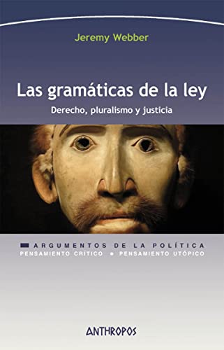 Imagen de archivo de LAS GRAMTICAS DE LA LEY: Derecho, pluralismo y justicia a la venta por KALAMO LIBROS, S.L.