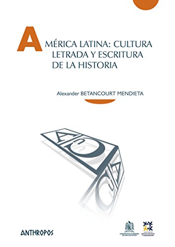 Beispielbild fr AMRICA LATINA: CULTURA LETRADA Y ESCRITURA DE LA HISTORIA zum Verkauf von KALAMO LIBROS, S.L.