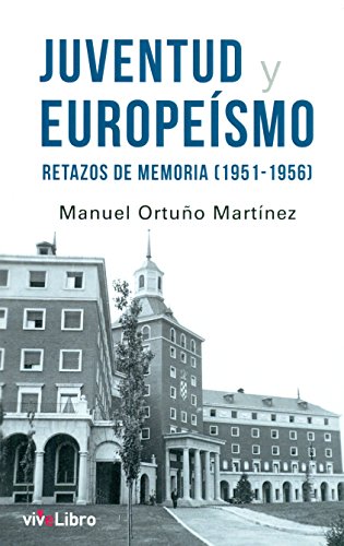Stock image for JUVENTUD Y EUROPEISMO: RETAZOS DE MEMORIA (1951-1956) for sale by KALAMO LIBROS, S.L.