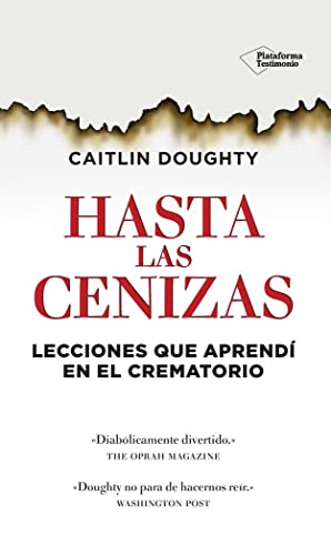 9788416429486: Hasta Las Cenizas: Lecciones que aprend en el crematorio (TESTIMONIO)