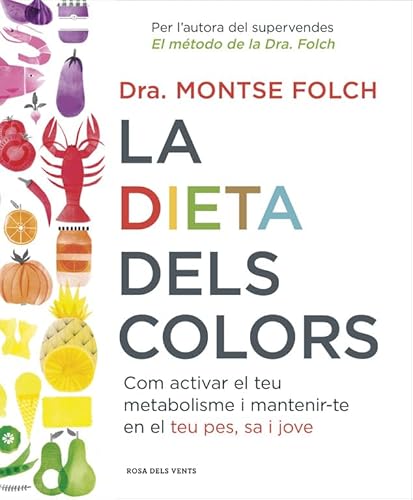 Imagen de archivo de La dieta dels colors: Com activar el teu metabolisme i mantenir-te en el teu pes, sa i jove a la venta por Librera Prncep