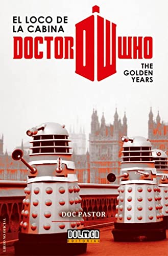 Stock image for DOCTOR WHO EL LOCO DE LA CABINA: THE GOLDEN YEARS for sale by AG Library