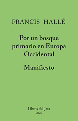 Beispielbild fr MANIFIESTO POR UN BOSQUE PRIMARIO EN EUROPA OCCIDENTAL. zum Verkauf von KALAMO LIBROS, S.L.