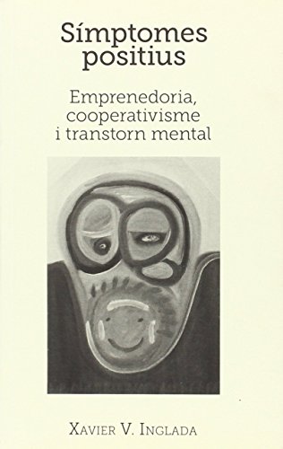 Imagen de archivo de Smptomes positius : emprenedoria, cooperativisme i transtorn mental a la venta por AG Library