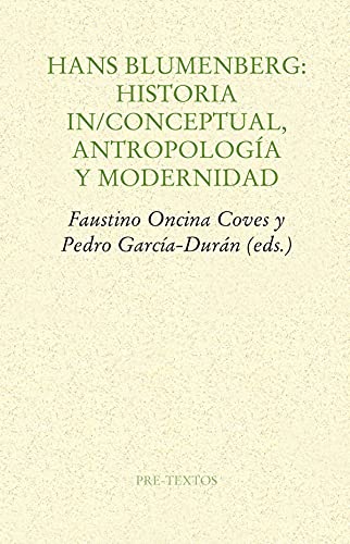 Imagen de archivo de Hans Blumenberg : historia in-conceptual, antropologa y modernidad : Congreso Internacional, celebrado del 5 al 7 de mayo de 2014, en Valencia a la venta por Librera Prez Galds