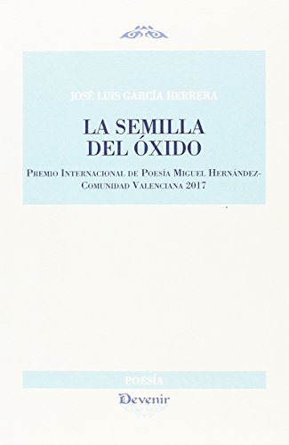 Beispielbild fr La semilla del xido (DEVENIR POESA, Band 288) zum Verkauf von medimops