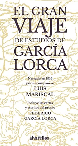 9788416460359: EL GRAN VIAJE DE ESTUDIOS DE GARCÍA LORCA: Narrado en 1916 por su compañero Luis Mariscal (Colección Oeste)