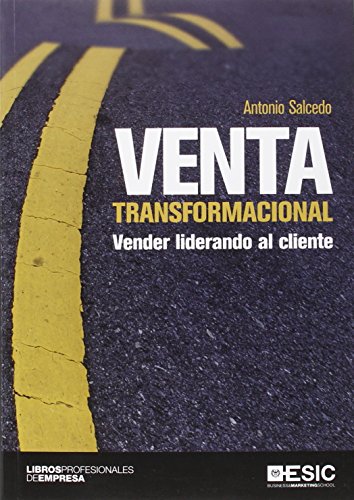 Beispielbild fr VENTA TRANSFORMACIONAL: VENDER LIDERANDO AL CLIENTE zum Verkauf von KALAMO LIBROS, S.L.