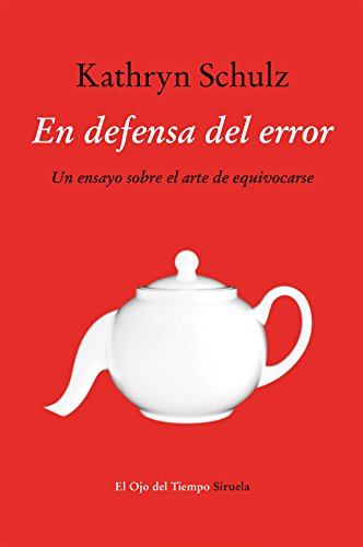 9788416465262: En defensa del error: Un ensayo sobre el arte de equivocarse