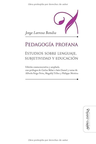 Imagen de archivo de PEDAGOGIA PROFANA: ESTUDIOS SOBRE LENGUAJE, SUBJETIVIDAD Y EDUCACION (EDICION CONMEMORATIVA Y AMPLIADA) a la venta por KALAMO LIBROS, S.L.