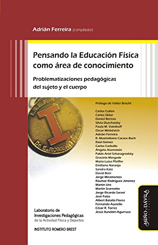 Imagen de archivo de Pensando la Educacin Fsica como rea de conocimiento: Problematizaciones pedaggicas del sujeto y el cuerpo (Educacin fsica y deporte en la escuela) (Spanish Edition) a la venta por GF Books, Inc.