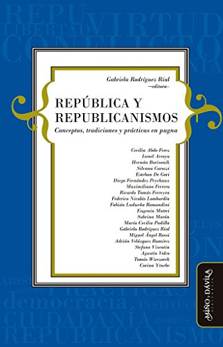 9788416467594: Repblica y republicanismos. Conceptos, tradiciones y prcticas en pugna (Filosofa y Teora Polticas)