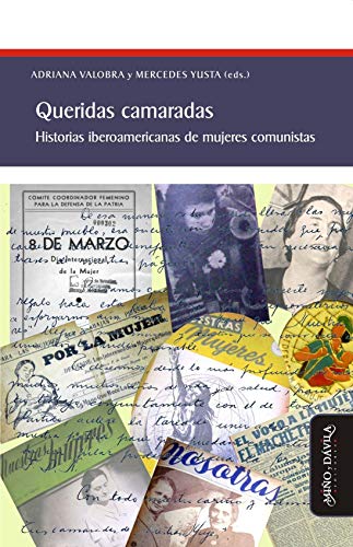 Imagen de archivo de QUERIDAS CAMARADAS: HISTORIAS IBEROAMERICANAS DE MUJERES COMUNISTAS a la venta por KALAMO LIBROS, S.L.