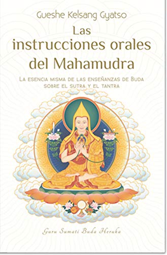 Beispielbild fr LAS INSTRUCCIONES ORALES DEL MAHAMUDRA: LA ESENCIA MISMA DE LAS ENSEANZAS DE BUDA SOBRE EL SUTRA Y EL TANTRA zum Verkauf von KALAMO LIBROS, S.L.