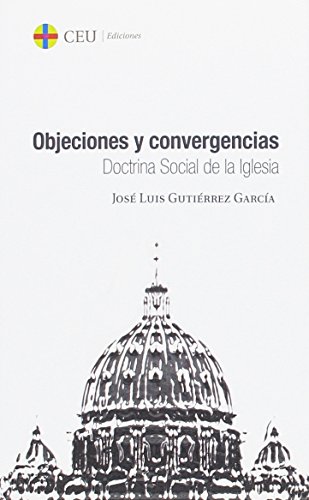 Beispielbild fr OBJECIONES Y CONVERGENCIAS. DOCTRINA SOCIAL DE LA IGLESIA zum Verkauf von Siglo Actual libros